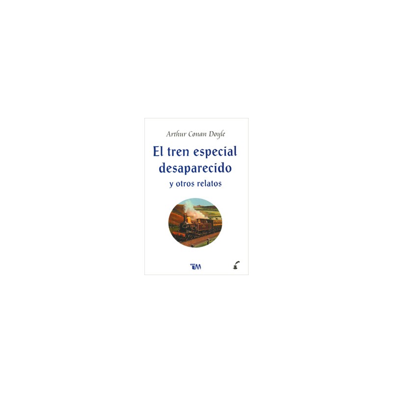 EL TREN ESPECIAL DESAPARECIDO Y OTROS RELATOS