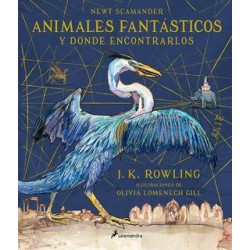 ANIMALES FANTASTICOS Y DONDE ENCONTRARLOS. EDICION ILUSTRADA