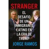 STRANGER: EL DESAFIO DE UN INMIGRANTE LATINO EN LA ERA DE TRUMP