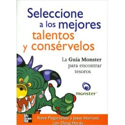 SELECCIONE A LOS MEJORES TALENTOS Y CONSERVELOS: LA GUIA MONSTER
