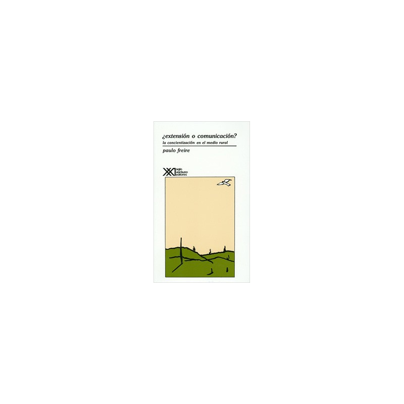 ¿EXTENSION O COMUNICACION? LA CONCIENTIZACION EN EL MEDIO RURAL